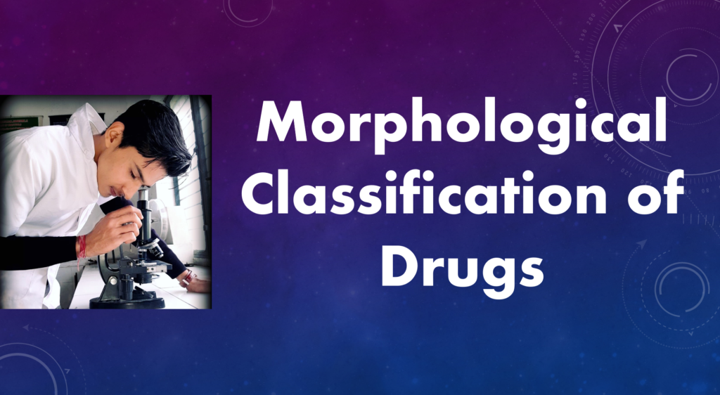 Screenshot 2023 10 31 200745 Morphological Classification of Drugs