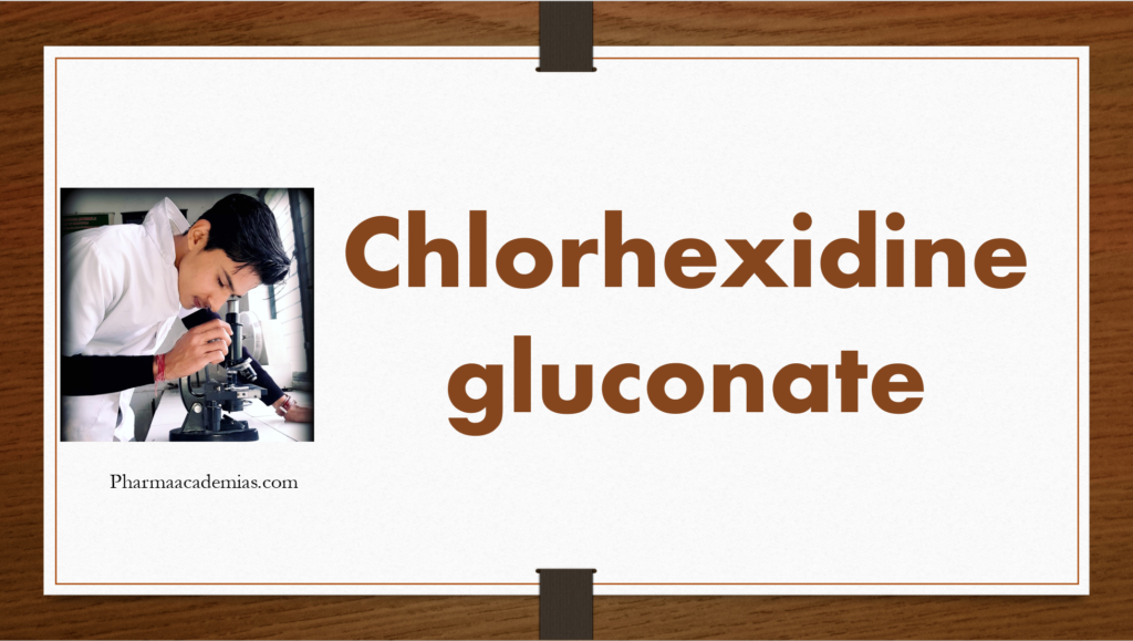 Screenshot 2023 11 04 151205 Chlorhexidine gluconate- Uses, Storage