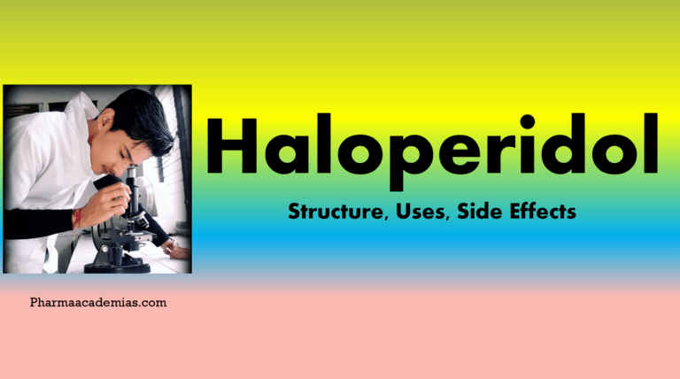 Haloperidol- Structure, Uses, Side effects