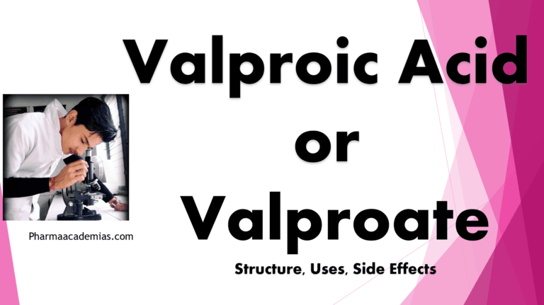 Valproic Acid – Structure, Uses, Side effects