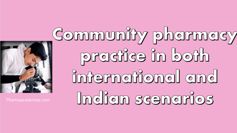Community pharmacy practice in both international and Indian scenarios