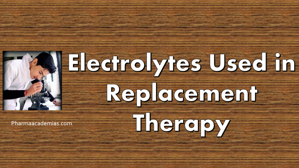 Electrolytes Used in Replacement Therapy Pharmaacademias
