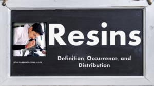 Read more about the article Resins – Definition, Occurrence and Distribution