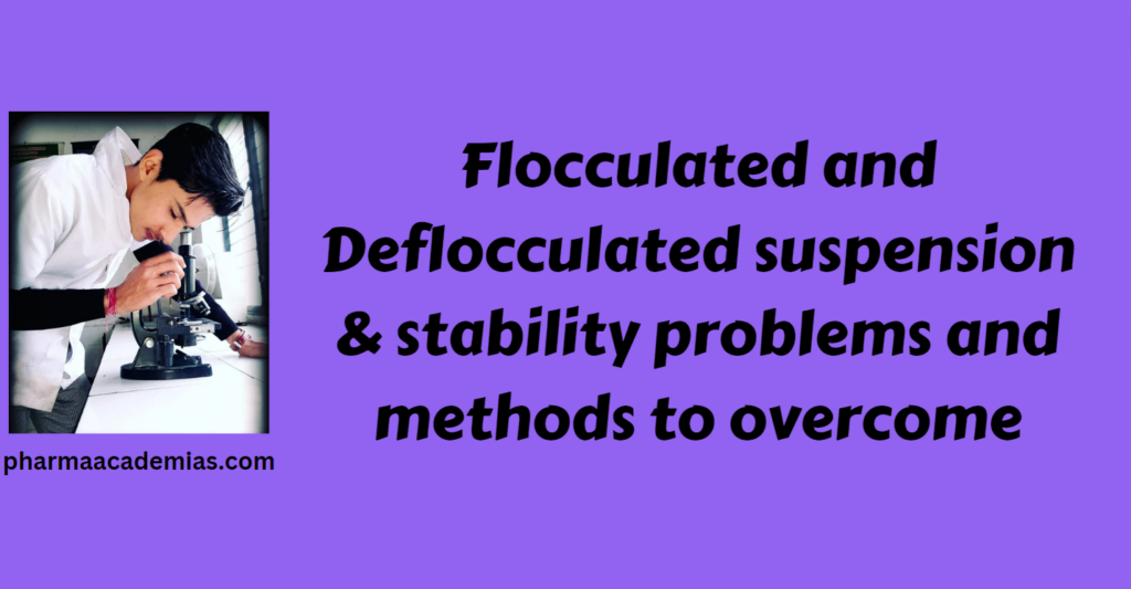 Flocculated and Deflocculated suspension & stability problems and