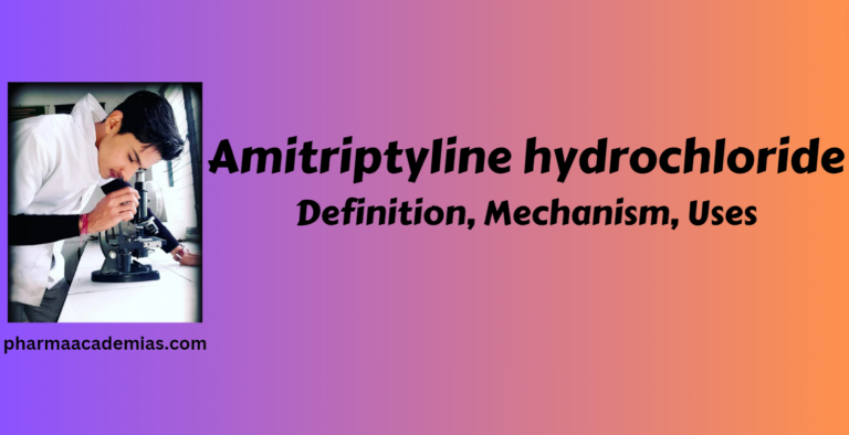 Amitriptyline hydrochloride- Definition, Mechanism, Uses