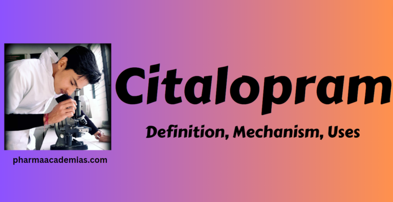 Citalopram – Definition, Uses, Mechanism Side effects