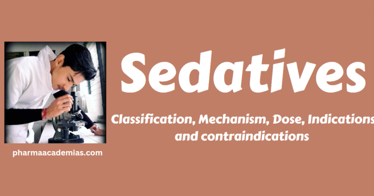 Sedatives- Classification, Mechanism, Dose, Indications and contraindications
