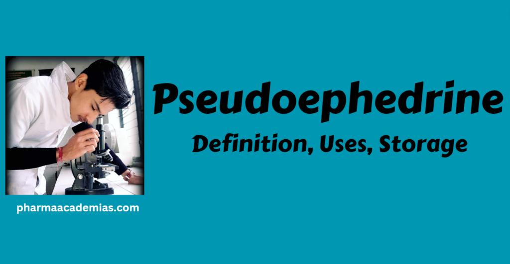 Screenshot 2023 12 03 135207 Pseudoephedrine- Definition, Uses, Storage