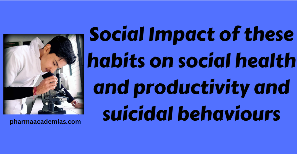 Screenshot 2023 12 05 093253 Social Impact of these habits on social health and productivity and suicidal behaviours