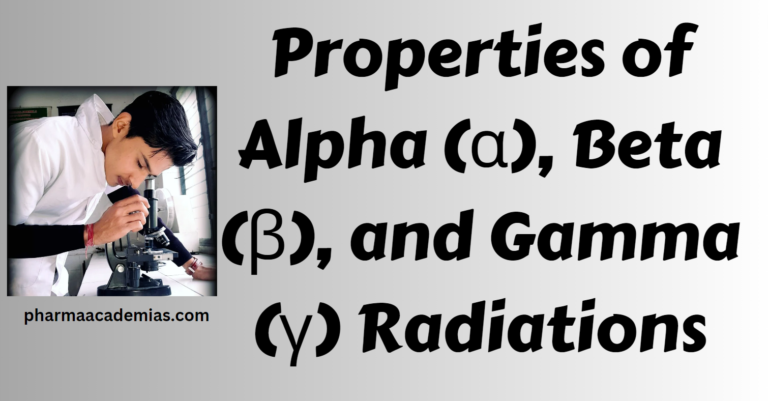Properties of Alpha (α), Beta (β), and Gamma (γ) Radiations
