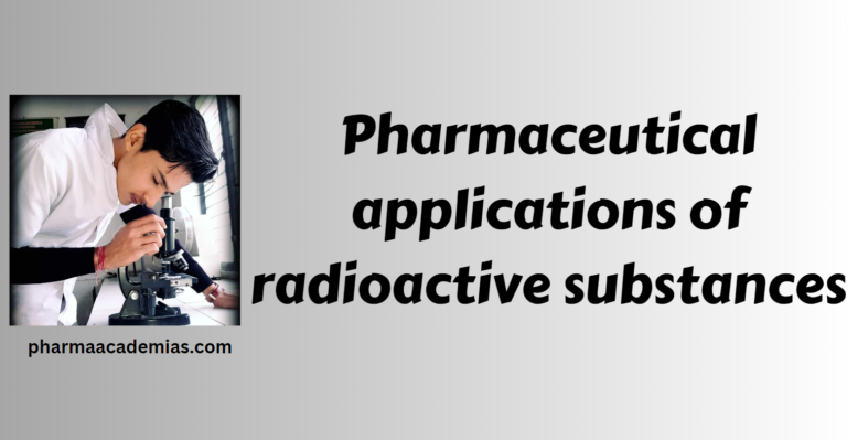 Pharmaceutical applications of radioactive substances