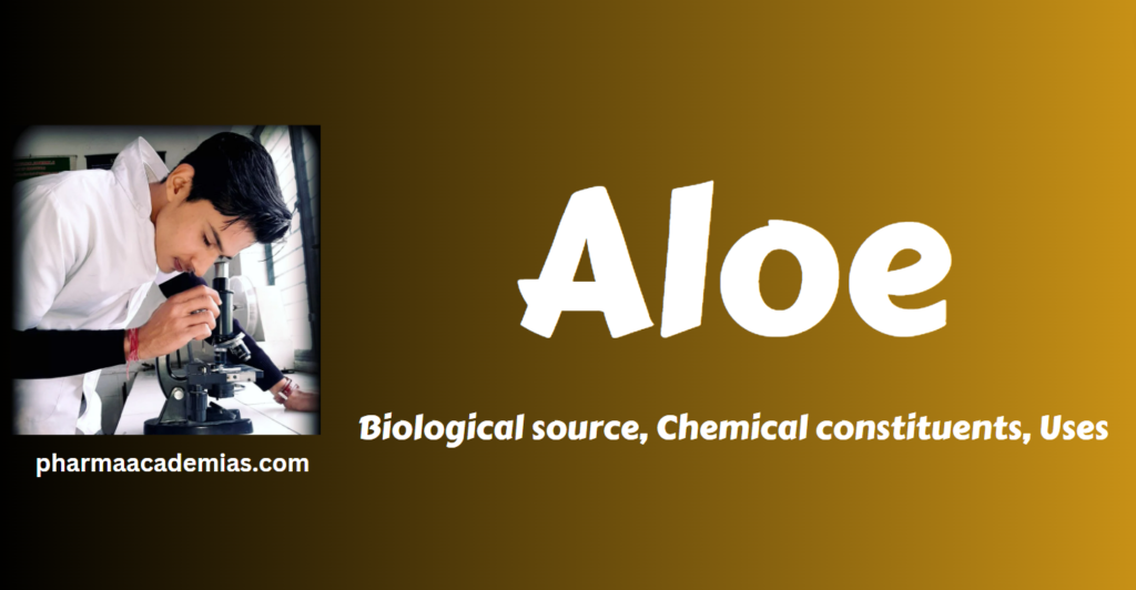 Screenshot 2023 12 07 150047 Aloe- Biological source, Chemical constituents, Uses