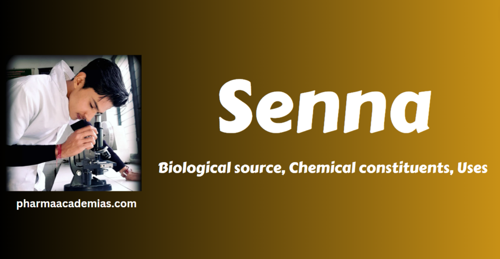 Senna-Biological source, Chemical constituents, Uses - Pharmaacademias