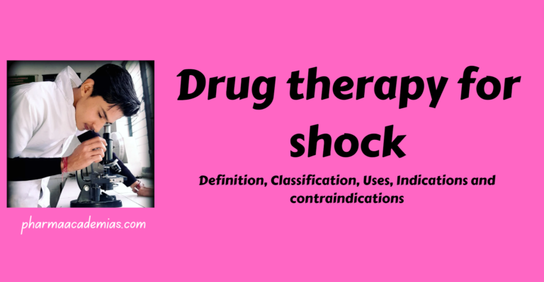 Drug therapy for shock: Definition, Classification, Mechanism, Indications and Contraindications