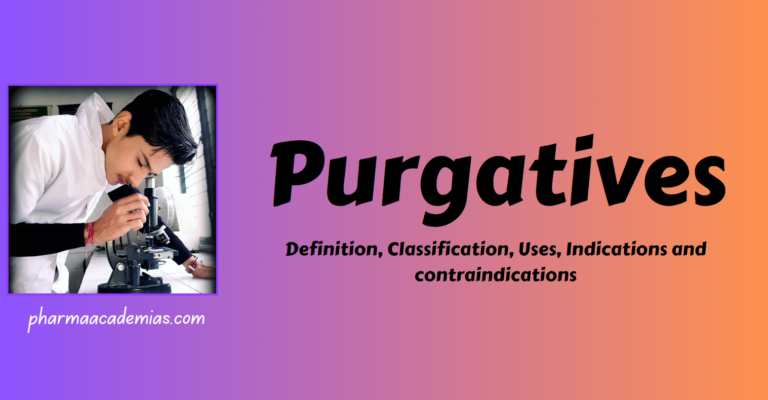 Purgatives – Definition, Classification, Uses, Indications