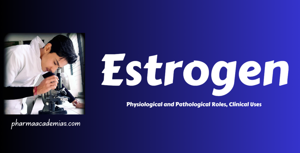 Screenshot 2023 12 12 211342 Estrogen: Physiology, Pathology, and Clinical Uses