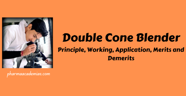 Double Cone Blender: Principle, Working, Application, Merits and Demerits