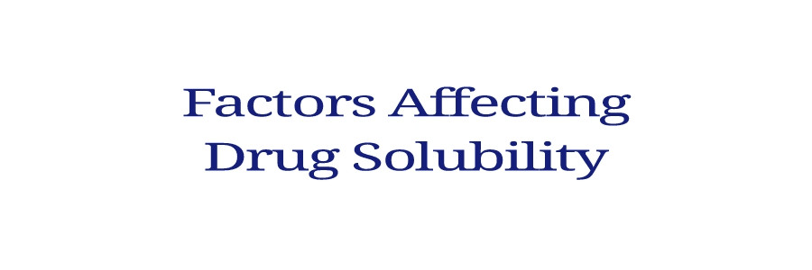factors influencing solubility of drugs