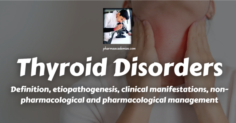 Thyroid Disorders: Definition, etiopathogenesis, clinical manifestations, non-pharmacological and pharmacological management