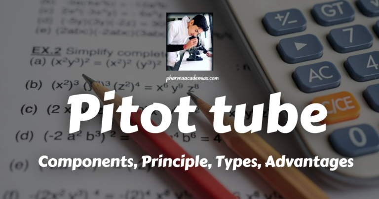 Pitot tube: Components,Principle, Types, Application, Advantages