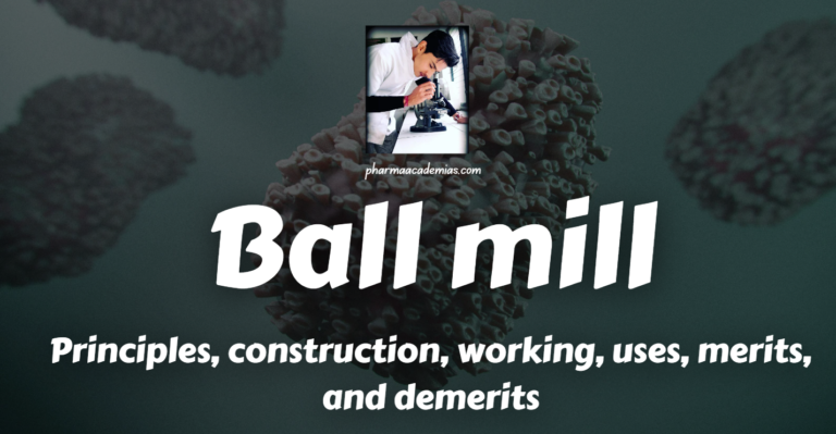 Ball mill: Principles, construction, working, uses, merits, and demerits