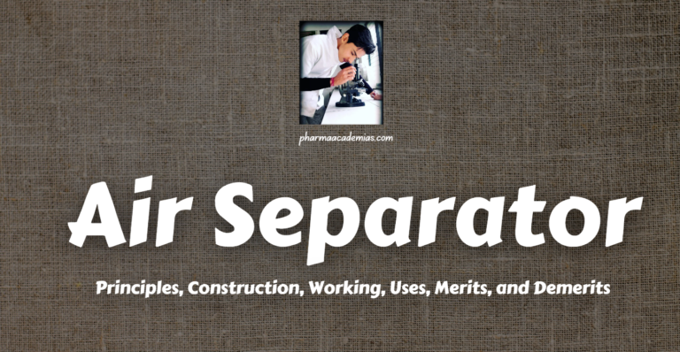 Air Separator: Principles, Construction, Working, Uses, Merits, and Demerits