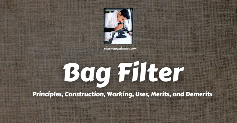 Bag Filter: Principles, Construction, Working, Uses, Merits, and Demerits