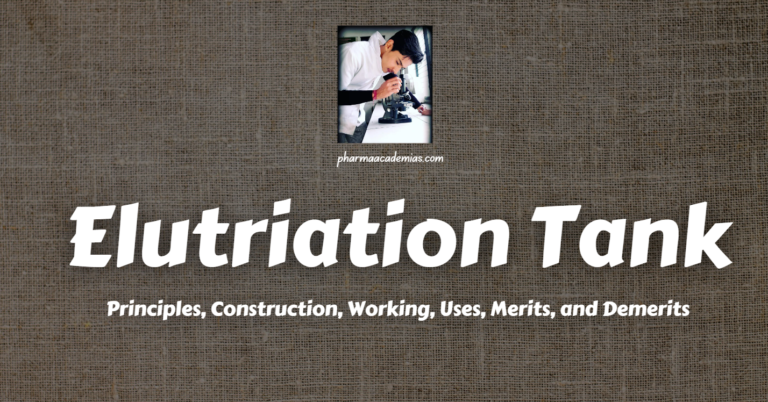 Elutriation Tank: Principles, Construction, Working, Uses, Merits, and Demerits