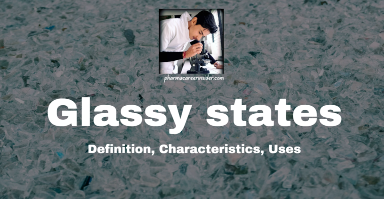 Glassy states: Definition, Characteristics, Uses