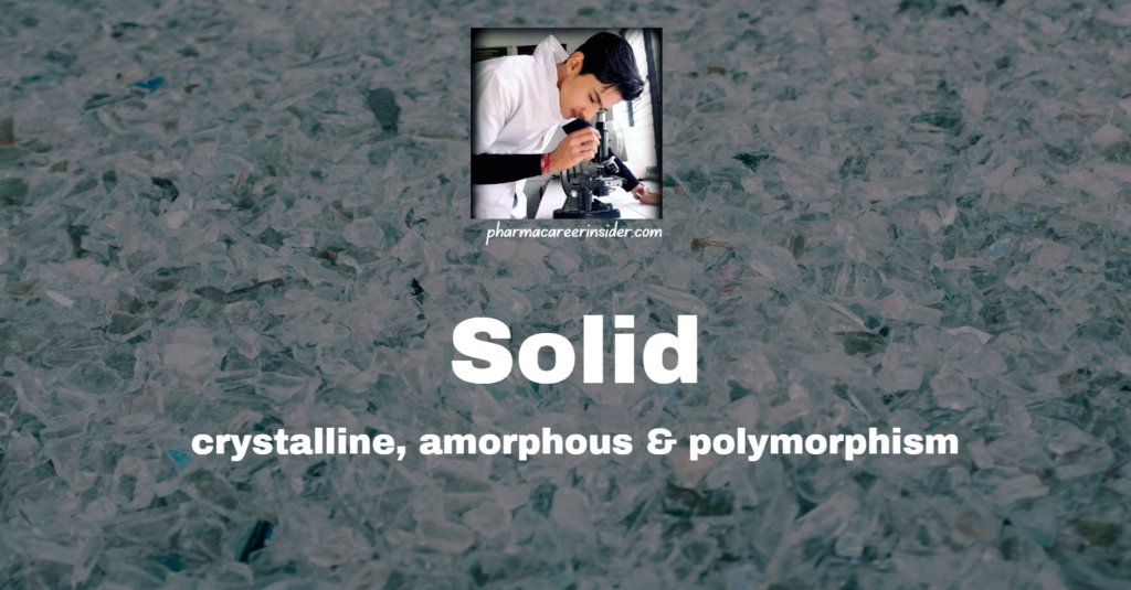 Screenshot 2024 02 11 161518 Solid- crystalline, amorphous & polymorphism