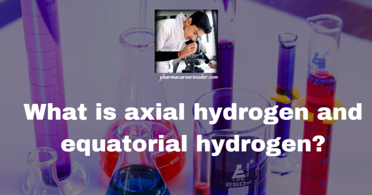 What is axial hydrogen and equatorial hydrogen?