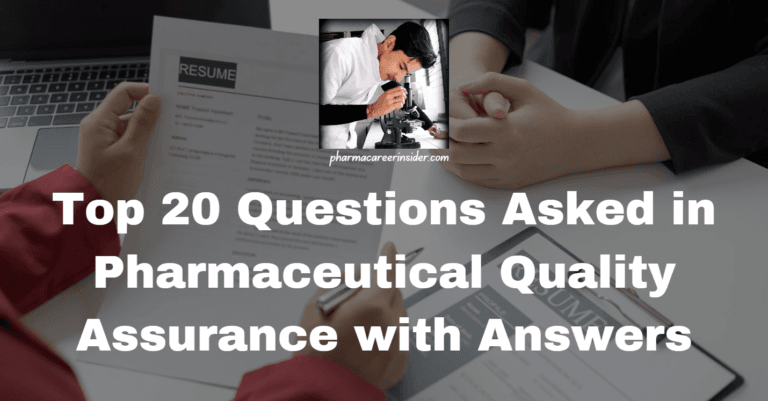 Top 20 Questions Asked in Pharmaceutical Quality Assurance with Answers