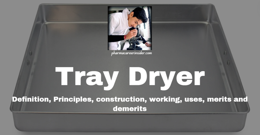 Tray Dryer Definition, Principles, construction, working, uses, merits