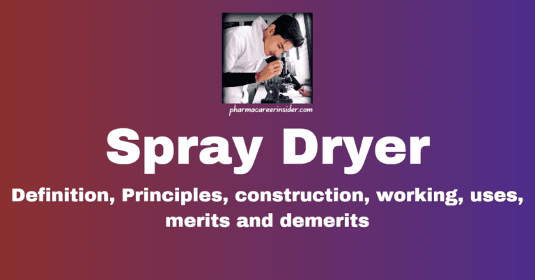 Spray Dryer: Definition, Principles, Construction, Working, Uses, Merits and Demerits