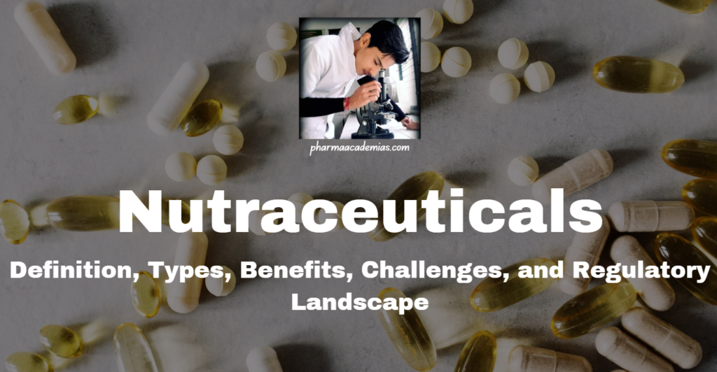 Screenshot 2024 02 24 185443 Nutraceuticals: Definition, Types, Benefits, Challenges, and Regulatory Landscape