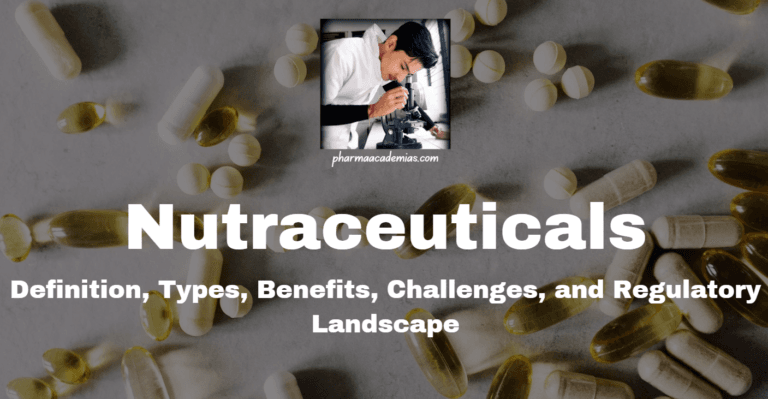 Nutraceuticals: Definition, Types, Benefits, Challenges, and Regulatory Landscape