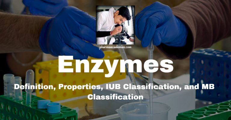 Enzymes: Definition, Properties, IUB Classification, and MB Classification