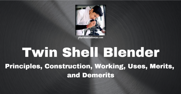 Twin Shell Blender: Principles, Construction, Working, Uses, Merits, and Demerits