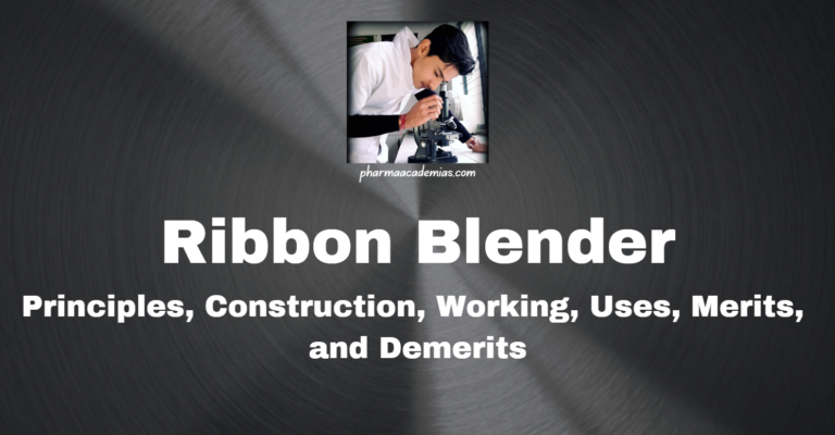 Ribbon Blender: Principles, Construction, Working, Uses, Merits, and Demerits