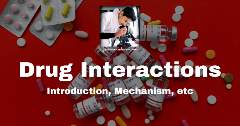 Drug Interactions: Introduction, Mechanism, etc