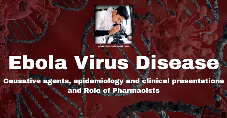 Ebola Virus Disease: Causative agents, epidemiology and clinical presentations and Role of Pharmacists