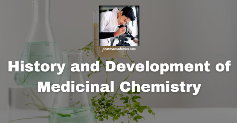 History and Development of Medicinal Chemistry