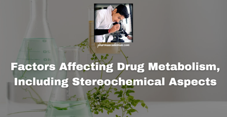 Factors Affecting Drug Metabolism, Including Stereochemical Aspects