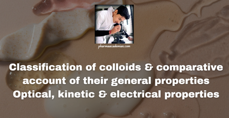 Classification of colloids & comparative account of their general properties Optical, kinetic & electrical properties