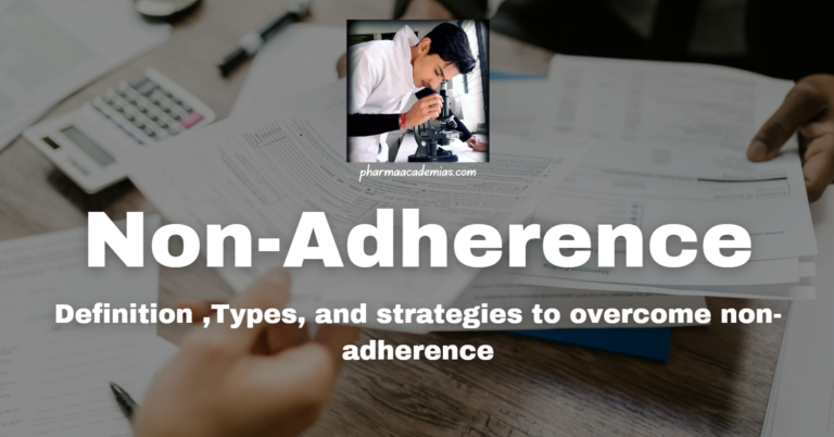 Non-Adherence: Definition ,Types, and strategies to overcome non-adherence