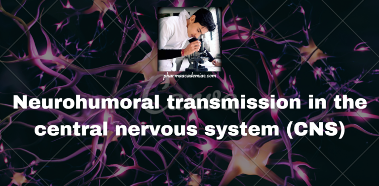 Neurohumoral transmission in the central nervous system (CNS)