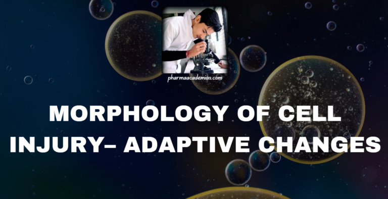 Morphology of Cell injury: Adaptive changes
