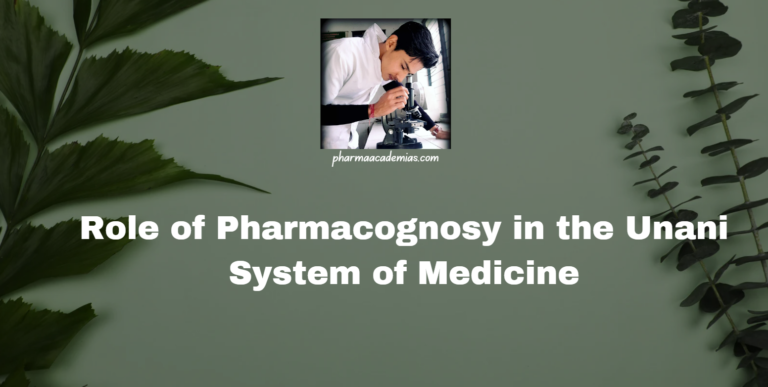Role of Pharmacognosy in the Unani System of Medicine