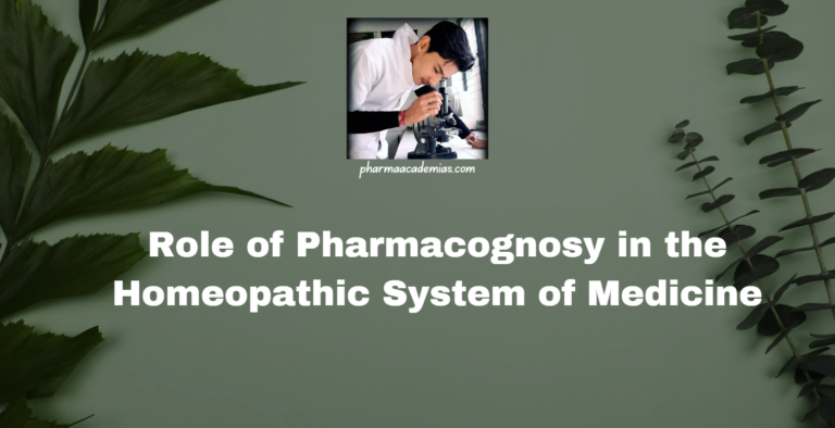 Role of Pharmacognosy in the Homeopathic System of Medicine