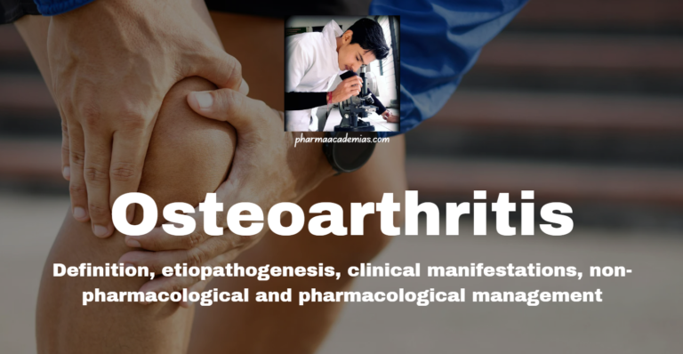 Osteoarthritis (OA): Definition, etiopathogenesis, clinical manifestations, non-pharmacological and pharmacological management